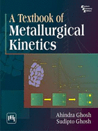 A Textbook of Metallurgical Kinetics