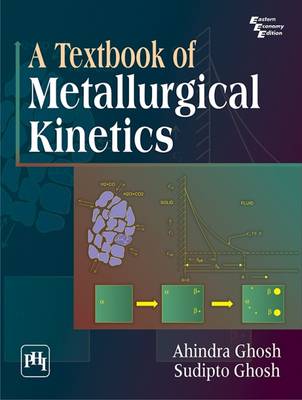 A Textbook of Metallurgical Kinetics - Ghosh, Ahindra, and Ghosh, Sudipto