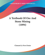 A Textbook Of Ore And Stone Mining (1894)