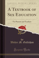 A Textbook of Sex Education: For Parents and Teachers (Classic Reprint)