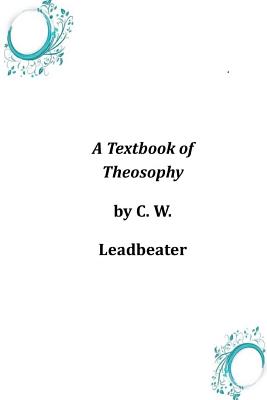 A Textbook of Theosophy - C W Leadbeater