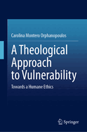 A Theological Approach to Vulnerability: Towards a Humane Ethics