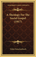 A Theology for the Social Gospel (1917)