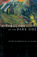 A Theology of the Dark Side: Puttting the Power of Evil in Its Place