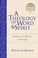 A Theology of Word and Spirit: Authority Method in Theology Volume 1