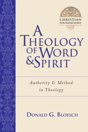 A Theology of Word and Spirit: Authority Method in Theology