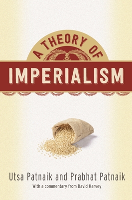 A Theory of Imperialism - Patnaik, Utsa, and Patnaik, Prabhat