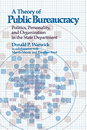 A Theory of Public Bureaucracy: Politics, Personality, and Organization in the State Department