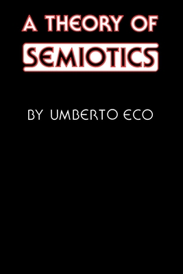 A Theory of Semiotics - Eco, Umberto