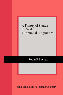 A Theory of Syntax for Systemic Functional Linguistics - Fawcett, Robin P.