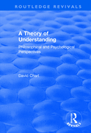 A Theory of Understanding: Philosophical and Psychological Perspectives