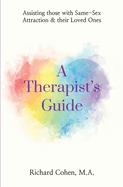 A Therapist's Guide: Assisting those with Same-Sex Attraction & their Loved Ones