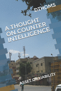 A Thought on Counter Intelligence: Asset or Liability