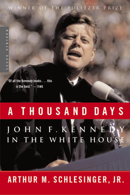 A Thousand Days: John F. Kennedy in the White House: A Pulitzer Prize Winner - Schlesinger, Arthur M