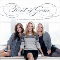 A Thousand Little Things - Point of Grace