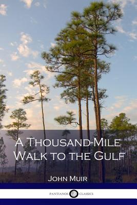 A Thousand-Mile Walk to the Gulf - Muir, John, and Bade, William Frederic (Editor)