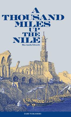 A Thousand Miles Up the Nile - Edwards, Amelia Ann Blanford