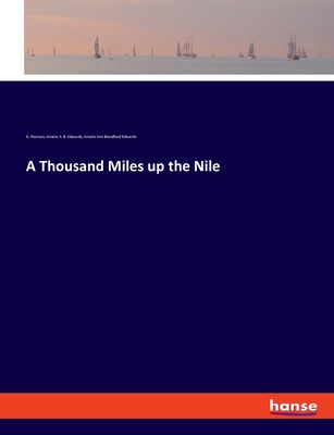 A Thousand Miles up the Nile - Edwards, Amelia Ann Blandford, and Pearson, G