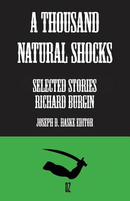 A Thousand Natural Shocks: Selected Stories - Burgin, Richard, and Haske, Joseph D (Editor)
