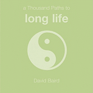 A Thousand Paths to Long Life - Baird, David
