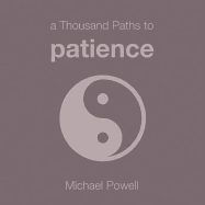 A Thousand Paths to Patience - Powell, Michael