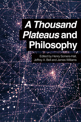 A Thousand Plateaus and Philosophy - Somers-Hall, Henry (Editor), and Bell, Jeffrey a (Editor), and Williams, James (Editor)