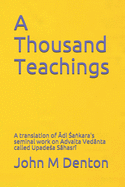 A Thousand Teachings: A translation of di Za&#7749;kara's seminal work on Advaita Vednta - Upade[a Shasr+