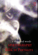 ...a thousand words: Spiritography and the Book of Portraits