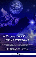 A Thousand Years of Yesterdays: A Strange Story of Mystical Revelations and Reincarnation of the Human Soul (Hardcover)