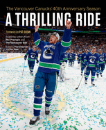 A Thrilling Ride: The Vancouver Canucks' Fortieth Anniversary Season