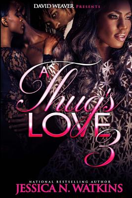 A Thug's Love 3 - Watkins, Jessica N