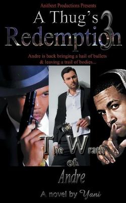 A Thug's Redemption 3: The Wrath of Andre - Yani