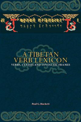 A Tibetan Verb Lexicon: Verbs, Classes, and Syntactic Frames - Hackett, Paul G
