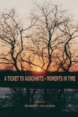 A Ticket to Auschwitz - Moments in Time - Hilliard, Robert