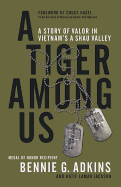 A Tiger Among Us: A Story of Valor in Vietnam's a Shau Valley