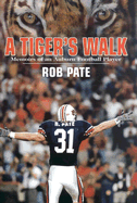 A Tiger's Walk: Memoirs of an Auburn Football Player