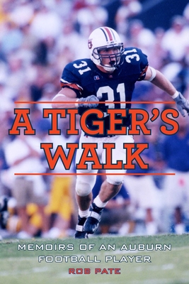 A Tiger's Walk: Memoirs of an Auburn Football Player - Pate, Rob