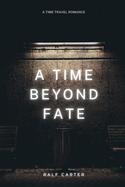 A Time Beyond Fate