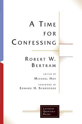 A Time for Confessing - Bertram, Robert W., and Hoy, Michael (Editor)