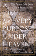 A Time for Every Purpose Under Heaven: The Jewish Life-Spiral as a Spiritual Path - Waskow, Arthur Ocean, and Berman, Phyllis Ocean