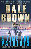 A Time for Patriots. by Dale Brown