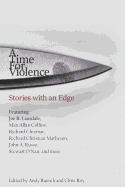 A Time For Violence: Stories with an Edge