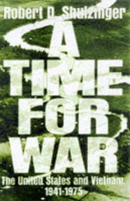 A Time for War: The United States and Vietnam, 1941-1975 - Schulzinger, Robert D