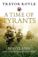 A Time of Tyrants: Scotland and the Second World War