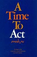 A Time to ACT: The Report of the Commission on Jewish Education in North America: November, 1990