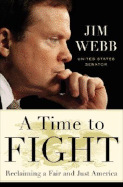 A Time to Fight: Reclaiming a Fair and Just America - Webb, Jim