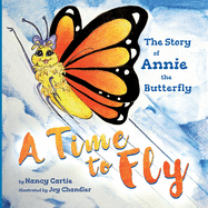 A Time to Fly: The Story of Annie the Butterfly