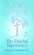 A Time to Turn: The Paschal Experience