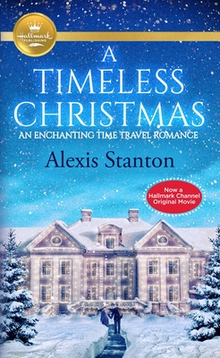 A Timeless Christmas: An Enchanting Time Travel Romance - Stanton, Alexis