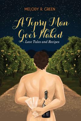 A Tipsy Man Goes Naked - Green, Melody R